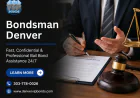 Bondsman Denver: Trusted 24/7 Bail Bond Assistance When You Need It Most