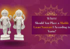 Where Should You Place a Marble Laxmi Narayan I According to Vastu?