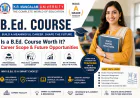 Is a B.Ed. Course Worth It? Career Scope & Future Opportunities