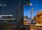 The Complete 7 Days Dubai Luxury Package Travel Guide