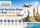 What Services Does the Best Tours and Travel Company Offer?