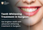 Teeth Whitening Treatment in Gurgaon: Get Back Your Bright Smile