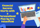 Financial Success Starts with a Personalized Plan by Eric Felsenfeld