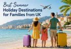 Best Summer Holiday Destinations for Families from the UK