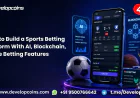 How to Build a Sports Betting Platform With AI, Blockchain, & Live Betting Features