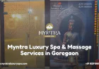 Why Myntra Luxury Spa is a Trusted Wellness Destination in Goregaon