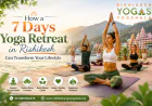 How a 7-Days Yoga Retreat in Rishikesh Can Transform Your Lifestyle