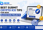Best Submit Crypto ICO Tips for New Blockchain Projects