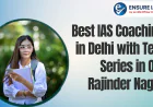 Best IAS Coaching in Delhi with Test Series in Old Rajinder Nagar