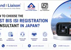 How to Choose the Best BIS ISI Registration Consultant in Japan?