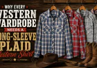 Why Every Western Wardrobe Needs a Long-Sleeve Plaid Western Shirt