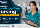 Affordable Ambulatory Care Nursing Assignment Help Australia