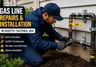 Gas Line Repairs & Installation in North Tacoma, WA: Complete Homeowner's Guide