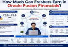 How Much Can Freshers Earn in Oracle Fusion Financials?
