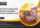How Kappa Board Box Printing in Mumbai Enhances Brand Value