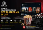 How to Release Films on OTT Platforms in USA: A Complete Guide for Independent Filmmakers