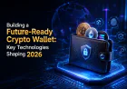 Building a Future-Ready Crypto Wallet: Key Technologies Shaping 2026