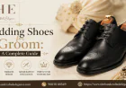 Wedding Shoes for Groom: A Complete Guide