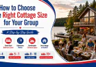How to Choose the Right Cottage Size for Your Group