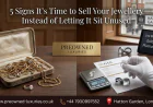 5 Signs It’s Time to Sell Your Jewellery Instead of Letting It Sit Unused