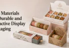 Best Materials for Durable and Attractive Display Packaging