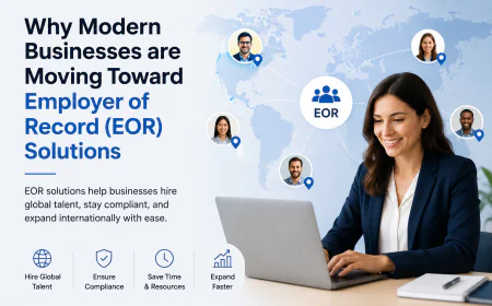 Why Modern Businesses are Moving Toward Employer of Record (EOR) Solutions