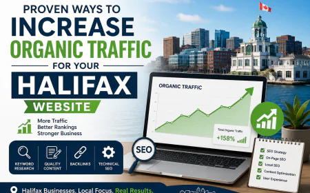 Proven Ways to Increase Organic Traffic for Your Halifax Website