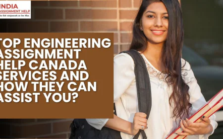 Top Engineering Assignment Help Canada Services And How They Can Assist You?