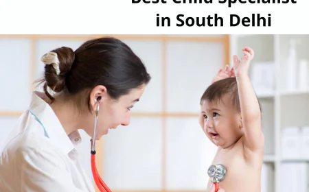 Why Every Parent in Delhi Needs a Trusted Pediatrician They Can Rely On