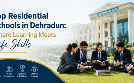 Top Residential Schools in Dehradun: Where Learning Meets Life Skills