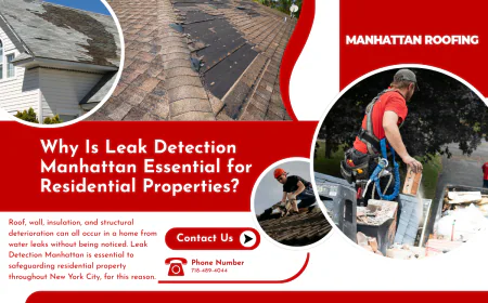 Why Is Leak Detection Manhattan Essential for Residential Properties?