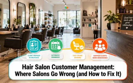 Hair Salon Customer Management: Where Salons Go Wrong (and How to Fix It)