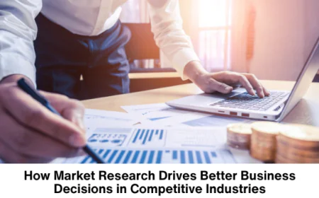 How Market Research Drives Better Business Decisions in Competitive Industries