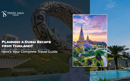 Planning A Dubai Escape From Thailand? Here’s Your Complete Travel Guide