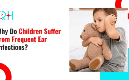 Why Do Children Suffer from Frequent Ear Infections?