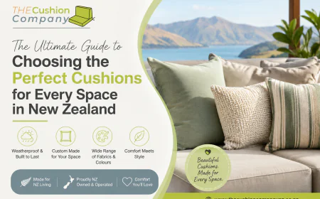 The Ultimate Guide to Choosing the Perfect Cushions for Every Space in New Zealand