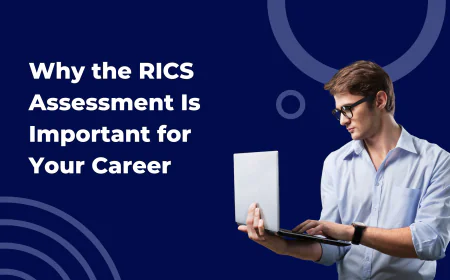Why the RICS Assessment Is Important for Your Career