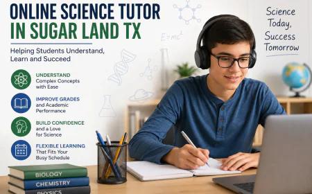 Why an Online Science Tutor in Sugar Land TX Can Help Students Succeed
