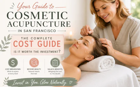 The Complete Cost Guide to Cosmetic Acupuncture in San Francisco: Is It Worth the Investment?