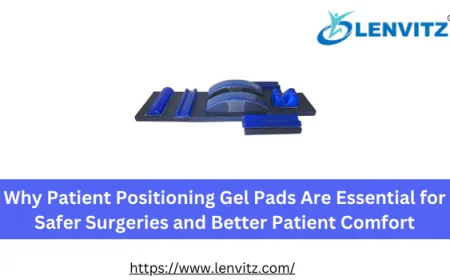 Why Patient Positioning Gel Pads Are Essential for Safer Surgeries and Better Patient Comfort