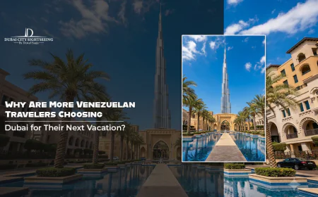 Why Are More Venezuelan Travelers Choosing Dubai for Their Next Vacation?