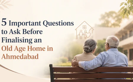 5 Important Questions to Ask Before Finalising an Old Age Home in Ahmedabad