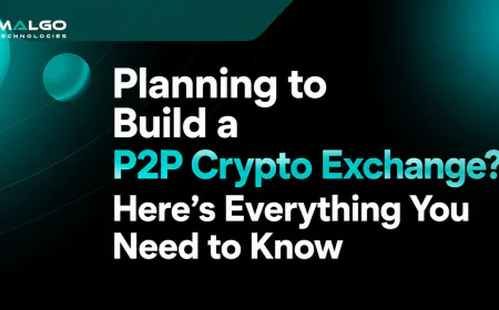 Planning to Build a P2P Crypto Exchange? Here's Everything You Need to Know