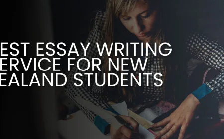 Best Essay Writing Service for New Zealand Students: A Complete Guide to Academic Success