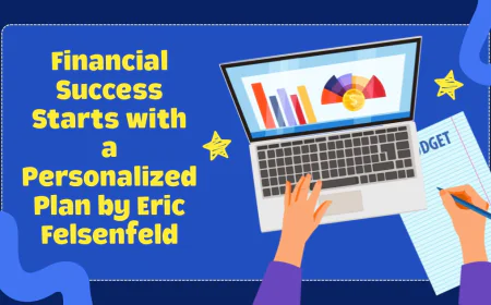 Financial Success Starts with a Personalized Plan by Eric Felsenfeld