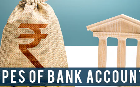 Different Types of Bank Accounts in India: Choose the Right Savings Account