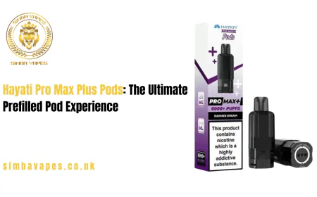 Hayati Pro Max Plus Pods: The Ultimate Prefilled Pod Experience