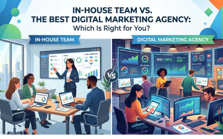 In-House Team vs. the Best Digital Marketing Agency: Which Is Right for You?