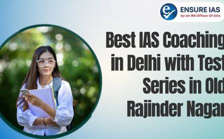 Best IAS Coaching in Delhi with Test Series in Old Rajinder Nagar