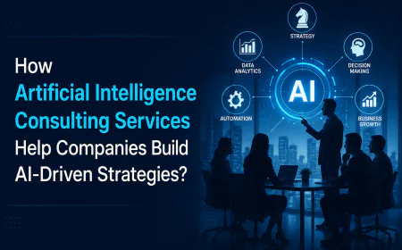 How Artificial Intelligence Consulting Services Help Companies Build AI-Driven Strategies? 
